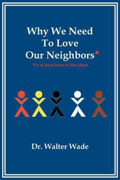 Paperback Why We Need to Love Our Neighbors: Or at Least Learn to Like Them Book