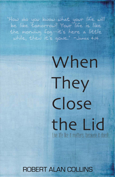 Paperback When They Close the Lid: Live Life Like It Matters, Because It Does! Book