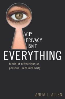 Paperback Why Privacy Isn't Everything: Feminist Reflections on Personal Accountability Book