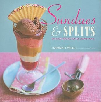 Hardcover Sundaes & Splits: Delicious Recipes for Ice Cream Treats Book