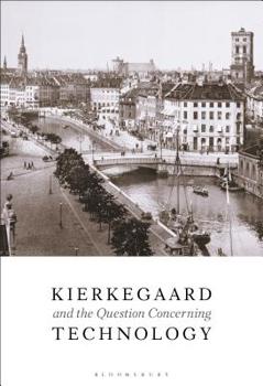 Hardcover Kierkegaard and the Question Concerning Technology Book