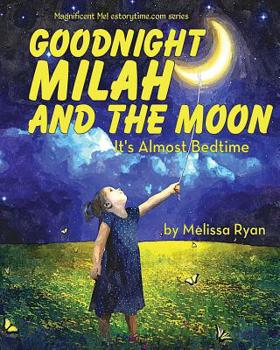 Paperback Goodnight Milah and the Moon, It's Almost Bedtime: Personalized Children's Books, Personalized Gifts, and Bedtime Stories Book