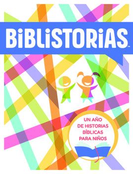Biblistorias: Un Año de Historias Bíblicas Para Niños (Spanish Edition)