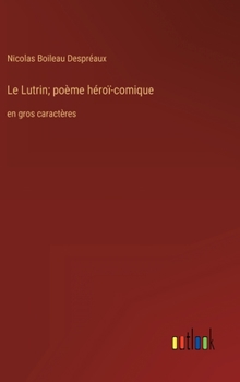 Hardcover Le Lutrin; poème héroï-comique: en gros caractères [French] Book