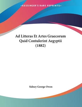 Paperback Ad Litteras Et Artes Graecorum Quid Contulerint Aegyptii (1882) [Latin] Book