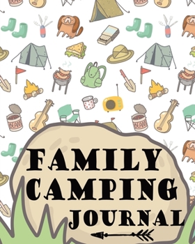 Paperback Family Camping Journal: Cute Campground Log Book: The Perfect Keepsake To Record Your Camp Adventures With Prompts & Photo Pages Book