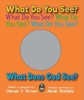 What Do You See? What Does God See? : An a-B-See Book