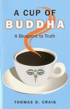 Paperback A Cup of Buddha: A Blueprint to Truth Book