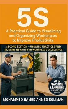 5S: A Practical Guide to Visualizing and Organizing Workplaces to Improve Productivity – Second Edition