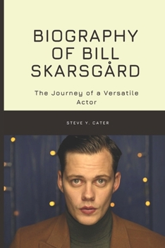Paperback Biography of Bill Skarsgård: The Journey of a Versatile Actor Book