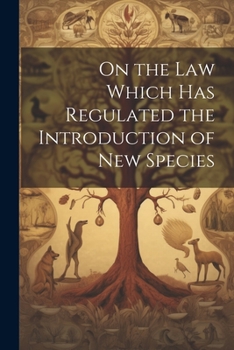 Paperback On the Law Which has Regulated the Introduction of New Species Book