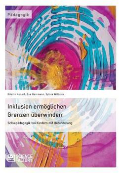 Paperback Inklusion ermöglichen - Grenzen überwinden. Schulpädagogik bei Kindern mit Behinderung [German] Book