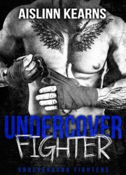 Undercover Fighter - Book #3 of the Undergound Fighters