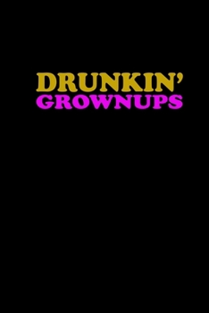 Paperback Drunkin' Grownups: Food Journal - Track your Meals - Eat clean and fit - Breakfast Lunch Diner Snacks - Time Items Serving Cals Sugar Pro Book