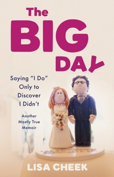 Paperback The Big Day: Saying I Do Only to Discover I Didn't - Another Mostly True Memoir Book