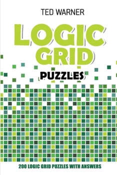 Paperback Logic Grid Puzzles: Toichika Puzzles - 200 Logic Grid Puzzles With Answers Book