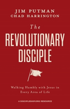 Hardcover The Revolutionary Disciple: Walking Humbly with Jesus in Every Area of Life Book