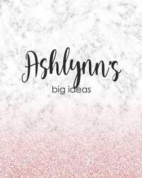 Ashlynn's Big Ideas: Personalized Notebook - 8x10 Lined Women's Journal