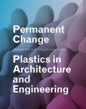 Hardcover Permanent Change: Plastics in Architecture and Engineering Book