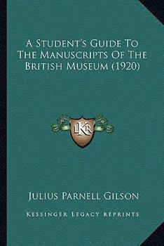 Paperback A Student's Guide To The Manuscripts Of The British Museum (1920) Book