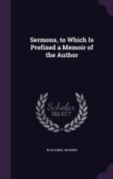 Hardcover Sermons, to Which Is Prefixed a Memoir of the Author Book