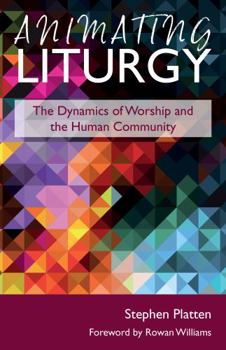 Paperback Animating Liturgy: The Dynamics of Worship and the Human Community Book