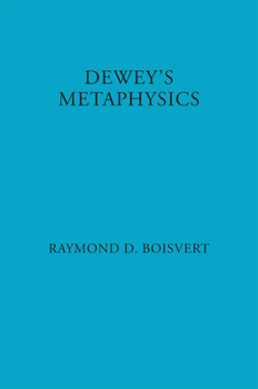 Paperback Dewey's Metaphysics: Form and Being in the Philosophy of John Dewey Book