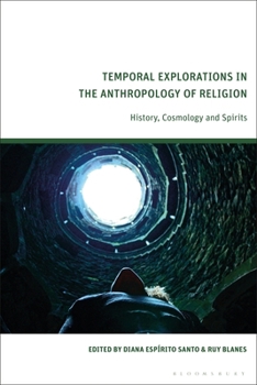 Hardcover Temporal Explorations in the Anthropology of Religion: History, Cosmology and Spirits Book