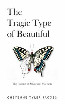 Paperback The Tragic Type of Beautiful: The Journey of Magic and Mayhem Book