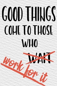 Paperback Good Things Come To Those Who Work For It: Weekly Challenges Journal My Challenge Habit Tracker Goal Planner 52-Week Guided Journal to Achieve Your Go Book