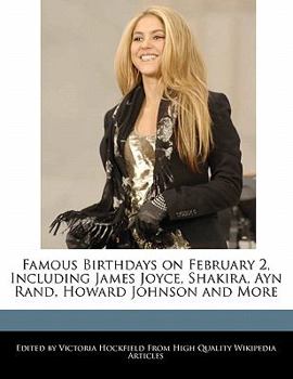 Paperback Famous Birthdays on February 2, Including James Joyce, Shakira, Ayn Rand, Howard Johnson and More Book