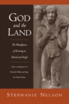 Paperback God and the Land: The Metaphysics of Farming in Hesiod and Vergil Book