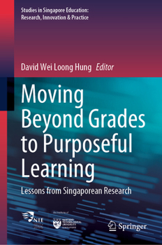 Hardcover Moving Beyond Grades to Purposeful Learning: Lessons from Singaporean Research Book