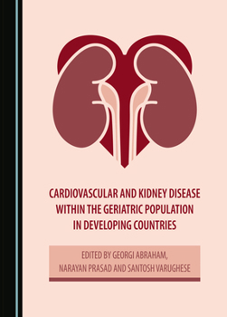 Hardcover Cardiovascular and Kidney Disease within the Geriatric Population in Developing Countries Book
