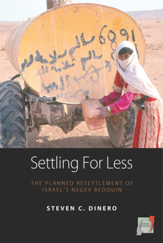 Paperback Settling for Less: The Planned Resettlement of Israel's Negev Bedouin Book