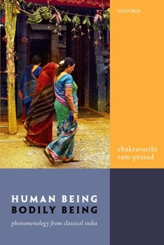 Paperback Human Being, Bodily Being: Phenomenology from Classical India Book