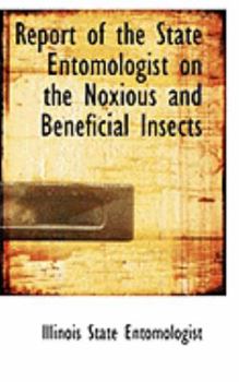 Paperback Report of the State Entomologist on the Noxious and Beneficial Insects Book