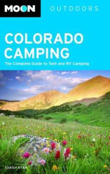 Paperback Moon Outdoors Colorado Camping: The Complete Guide to Tent and RV Camping Book