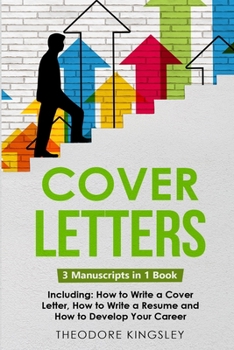 Paperback Cover Letters: 3-in-1 Guide to Master How to Write a Cover Letter, Writing Motivation Letters & Cover Letter Templates Book