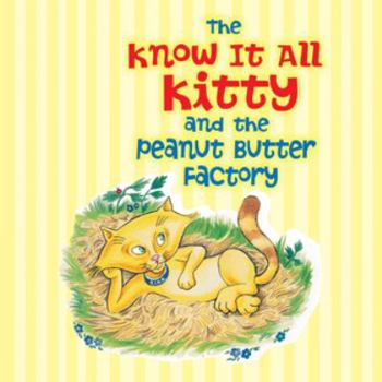 Paperback The Know It All Kitty and the Peanut Butter Factory Book