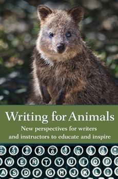 Paperback Writing for Animals: New perspectives for writers and instructors to educate and inspire Book