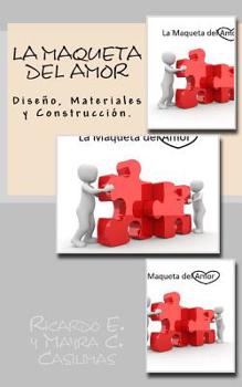 La Maqueta Del Amor: Diseño, Materiales y Construcción (La Familia) (Volume 1)