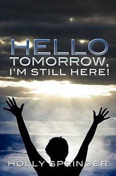 Paperback Hello Tomorrow, I'm Still Here! Book