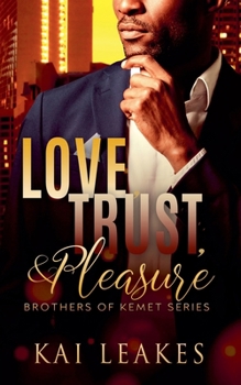 Love, Trust, & Pleasure - Book #1 of the Brothers of Kemet