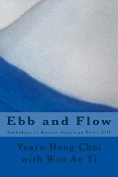 Paperback Ebb and Flow: Anthology of Korean-American Poets 2017 Book