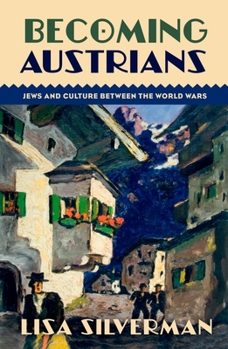 Hardcover Becoming Austrians: Jews and Culture Between the World Wars Book