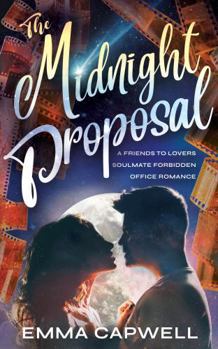 The Midnight Proposal: A Friends to Lovers Soulmate Forbidden Office Romance (Emma Capwell's The Midnight Picnic Series)