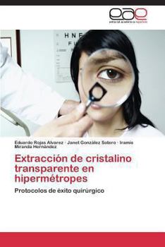 Extracción de cristalino transparente en hipermétropes: Protocolos de éxito quirúrgico
