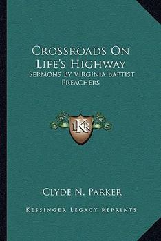 Paperback Crossroads On Life's Highway: Sermons By Virginia Baptist Preachers Book