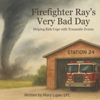 Paperback Firefighter Ray's Very Bad Day: Helping Kids Cope with Traumatic Events Book